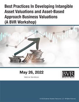 Best Practices In Developing Intangible Asset Valuations and Asset-based Approach Business Valuations (A BVR Workshop)